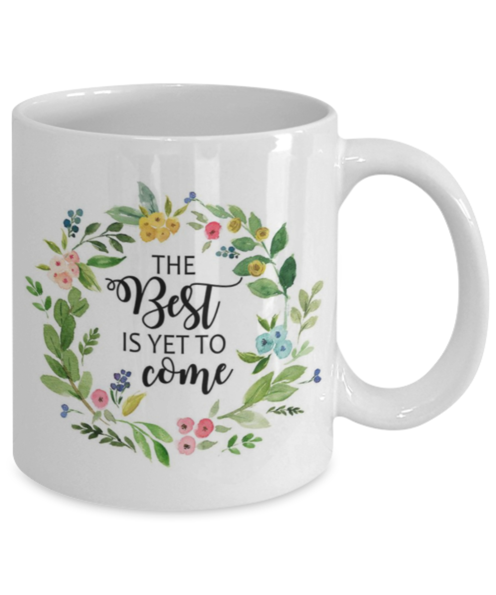 Religious coffee mugs , The best is yet to come - White Coffee Mug Tea Cup 11 oz Gift