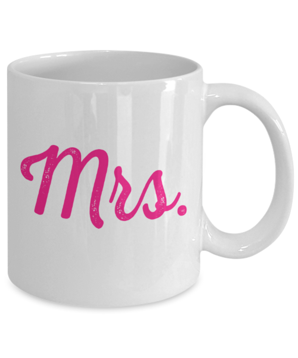 Valentines day gifts girlfriend - Mrs - Funny White Porcelain Coffee Mug Cute Ceramic Cup 11 oz