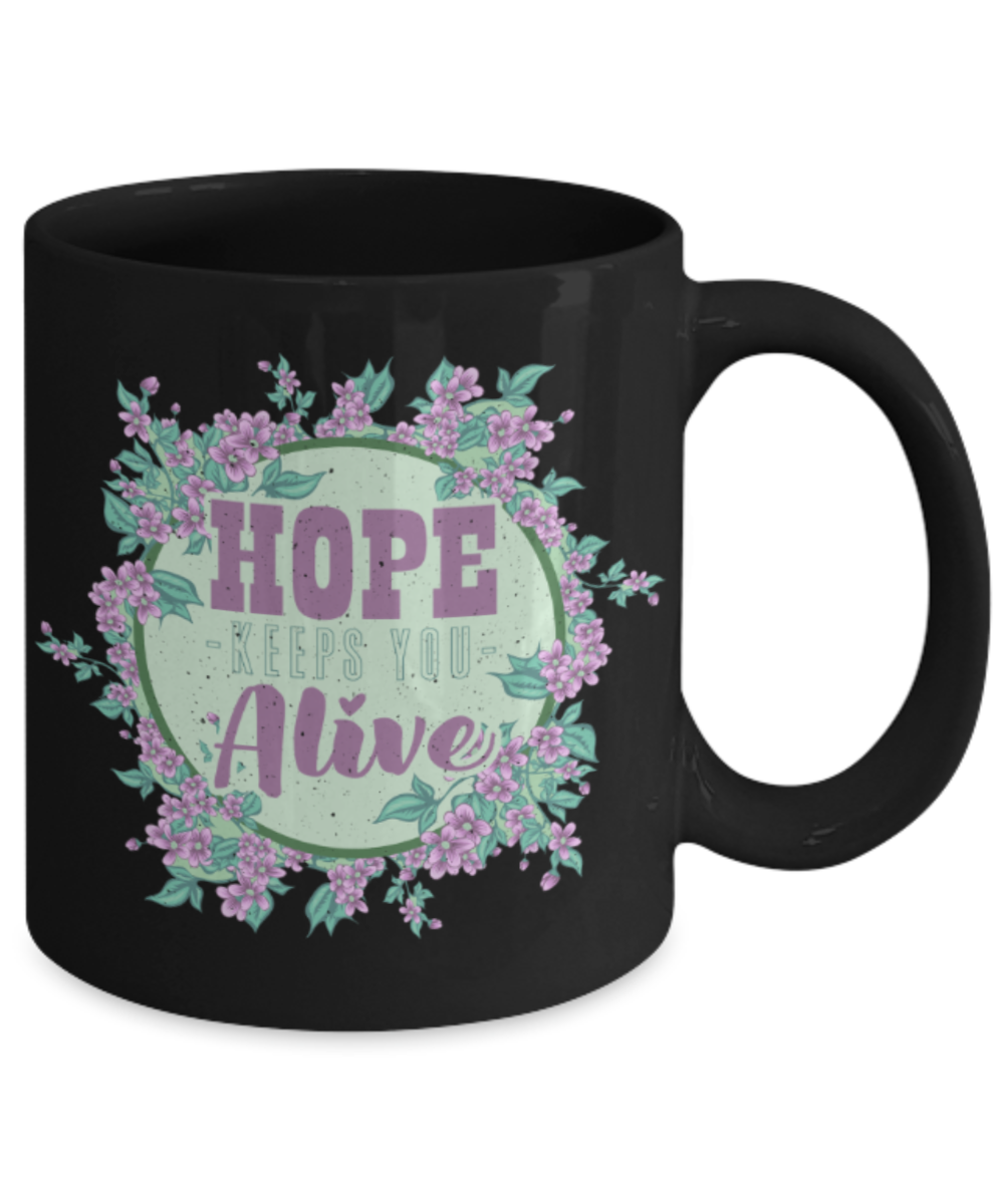 Hope keeps you alive - Funny Black Porcelain Coffee 11 oz