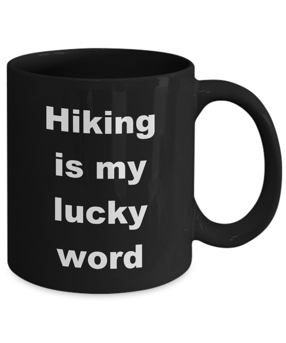 Hiking mug,Hiking is my lucky word-Black Coffee Mug 11 oz