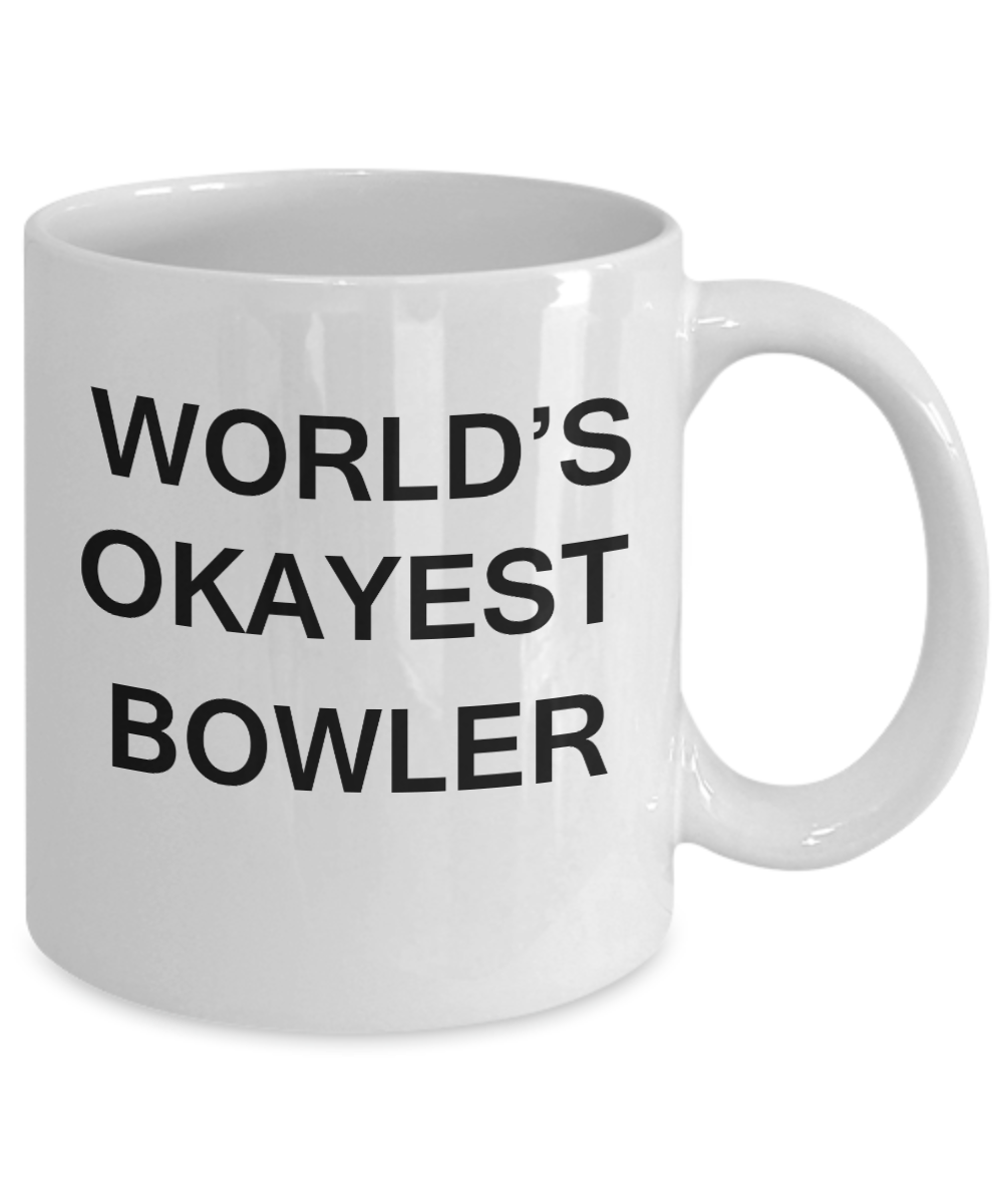 World's Okayest Bowler - Porcelain White Funny Coffee Mug & Coffee Cup Gifts 11 OZ - Funny Inspirational and sarcasm, Gifts Ideas