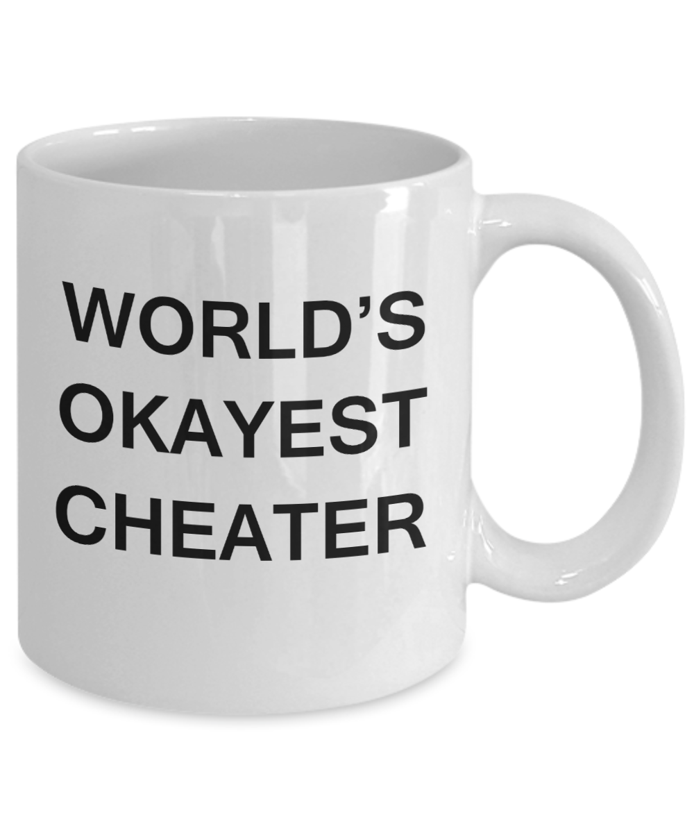 World's Okayest Cheater - White Porcelain Coffee Cup,Premium 11 oz Funny Mugs White coffee cup Gifts Ideas
