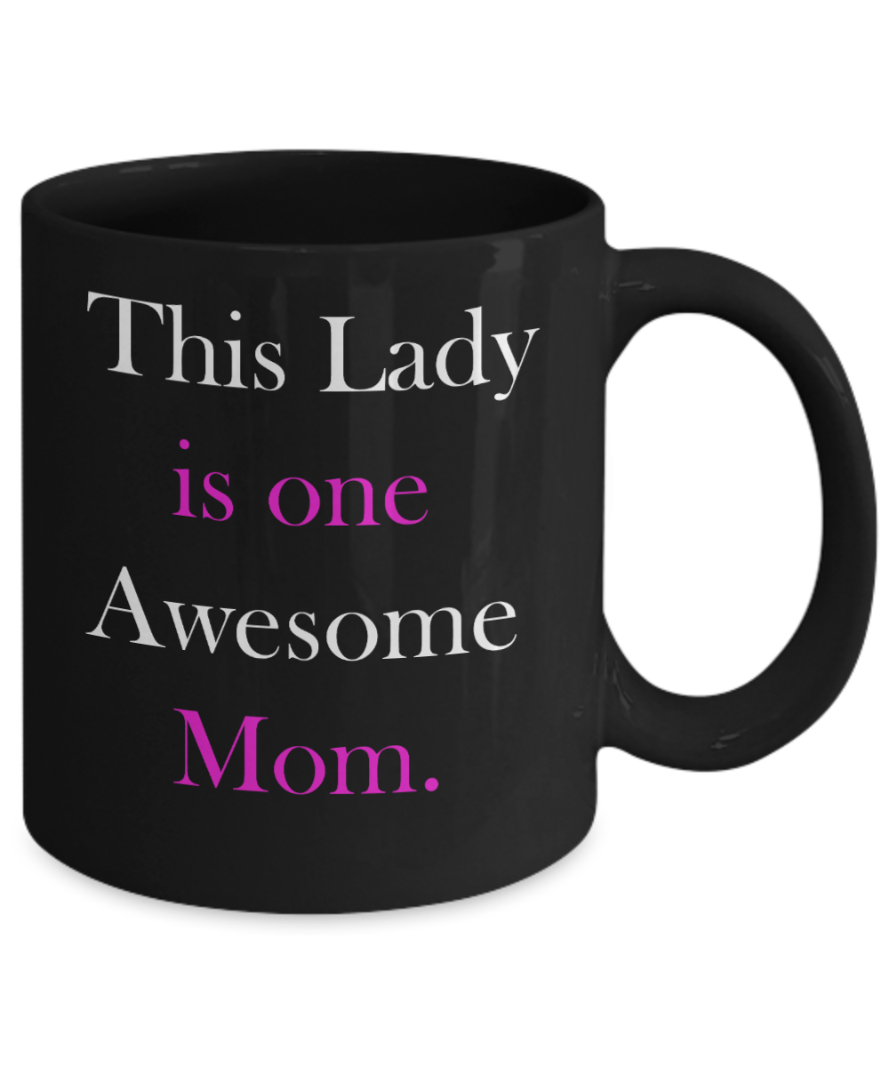 Unbiological mother gift - This Lady is one Awesome Mom - Black Porcelain Coffee Cup,Premium 11 oz Funny Mugs Gifts Ideas