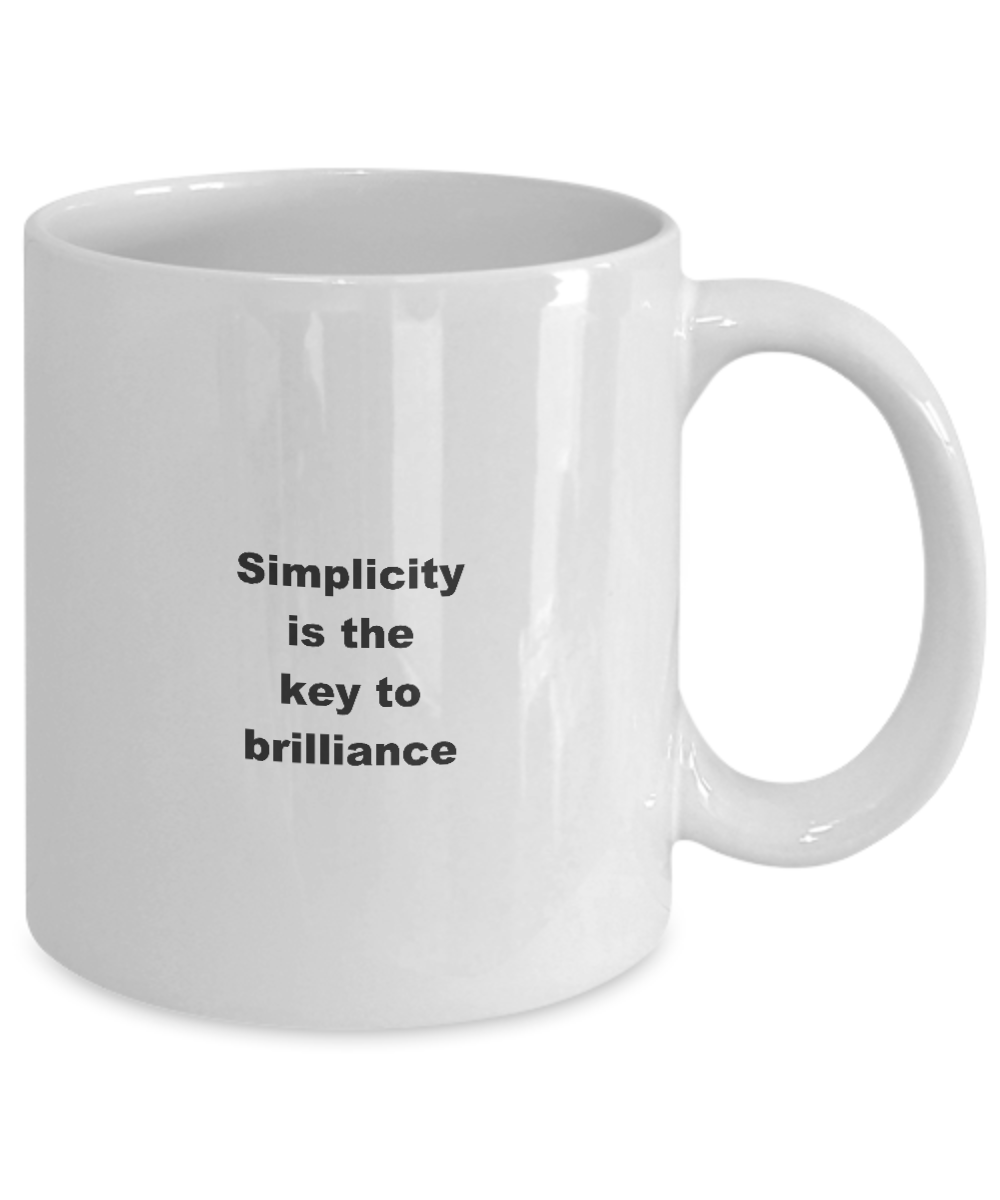 Inspirational Quote Mug,Simplicity is the key to brilliance-White Coffee Mug 11 oz