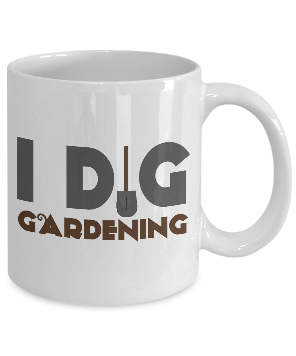 Plant lady Coffee Mug, I Dig Gardening-White Porcelain Coffee Mug 11 oz for Gardening , love,Gardener, Mom,Grandma, Dad,Grandpa