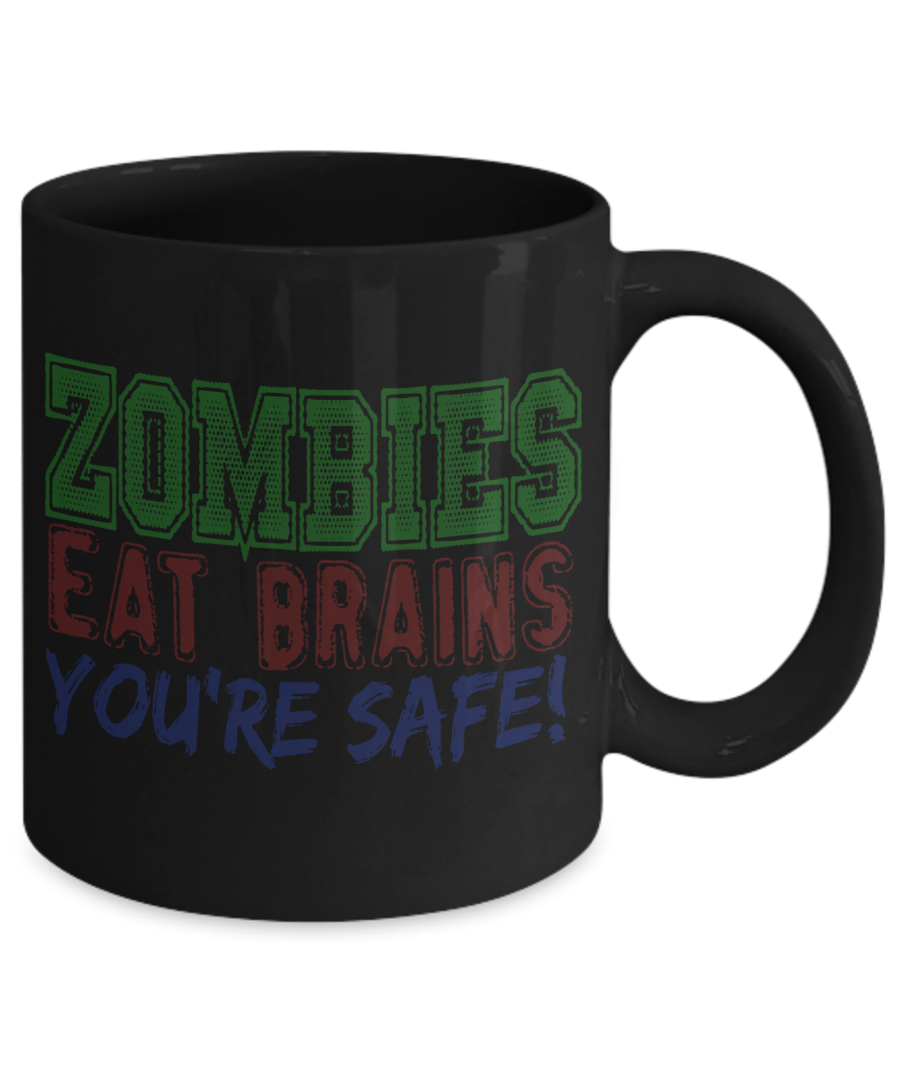 Zombies Eat Brains You're Safe- Black Porcelain Coffee Mug 11 Oz Funny Quotes Coffee Mug
