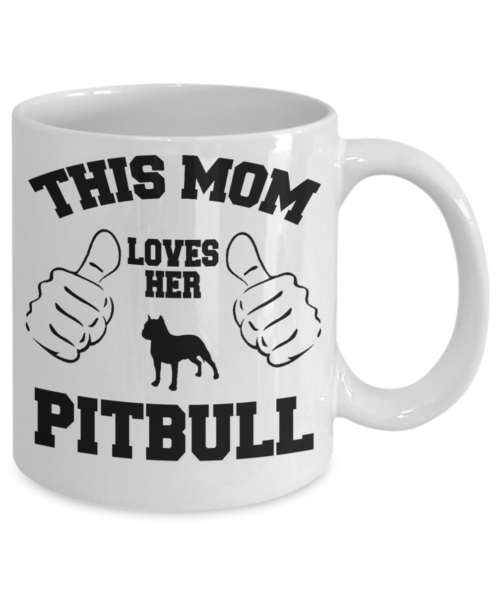 Best Dog Mom Custom Coffee Mug, This Mom Loves Her Pitbull-White Porcelain Coffee Mug 11 oz