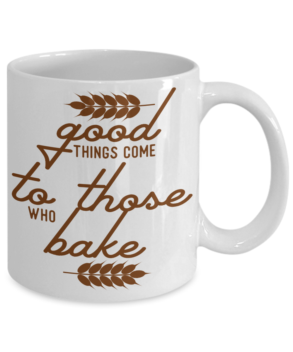 Love To Bake Coffee Mug, Good Things Come To Those Who Bake-White Porcelain Coffee Mug 11 oz for Baker, Mom, Sister,Dad