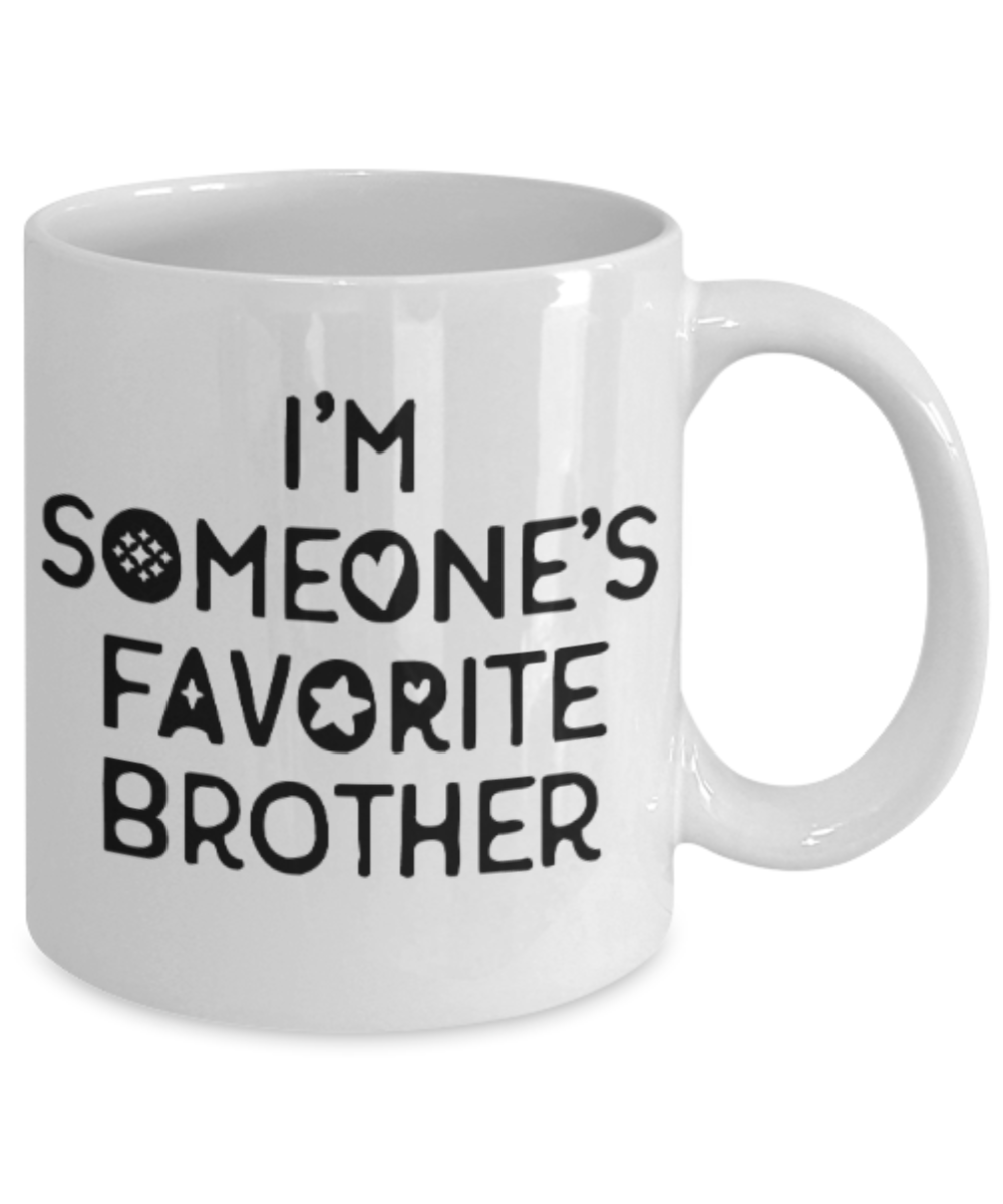 Brother sister design studio gift mug - I'm someone's favorite Brother - Funny White Porcelain Coffee Mug Cute Ceramic Cup 11 oz