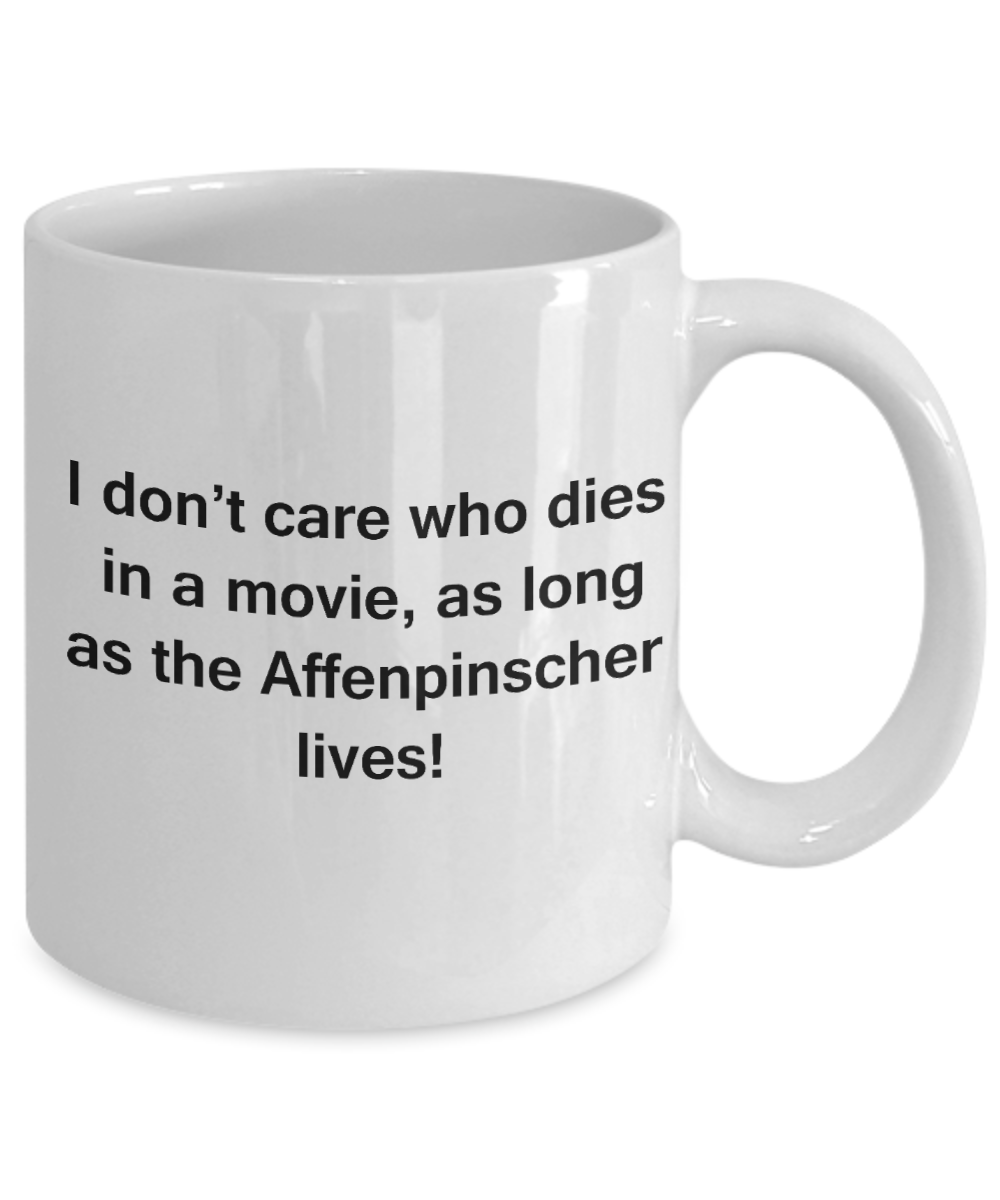 My dog is the reason i wake up early funny dog lover coffee mug - I Don't Care Who Dies, As Long As the Affenpinscher Lives - Ceramic Fun Cute Dog Lover Mug White Coffee Cup, 11 Oz