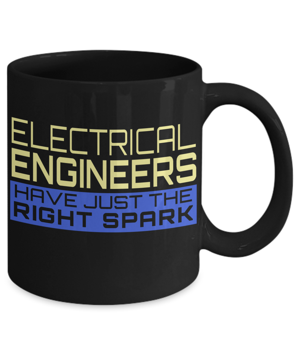 Engineer Coffee Mug, Electrical engineers Have Just The Right Spark-Black Porcelain Coffee Mug 11 oz For Engineer,Engineering,Student