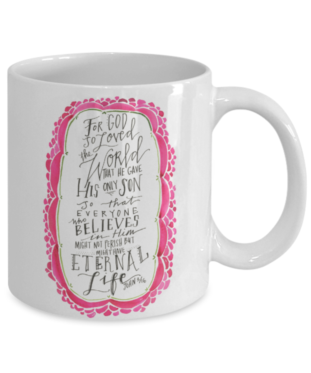 Bible verse mugs for women , For god so loved the world - White Coffee Mug Tea Cup 11 oz Gift