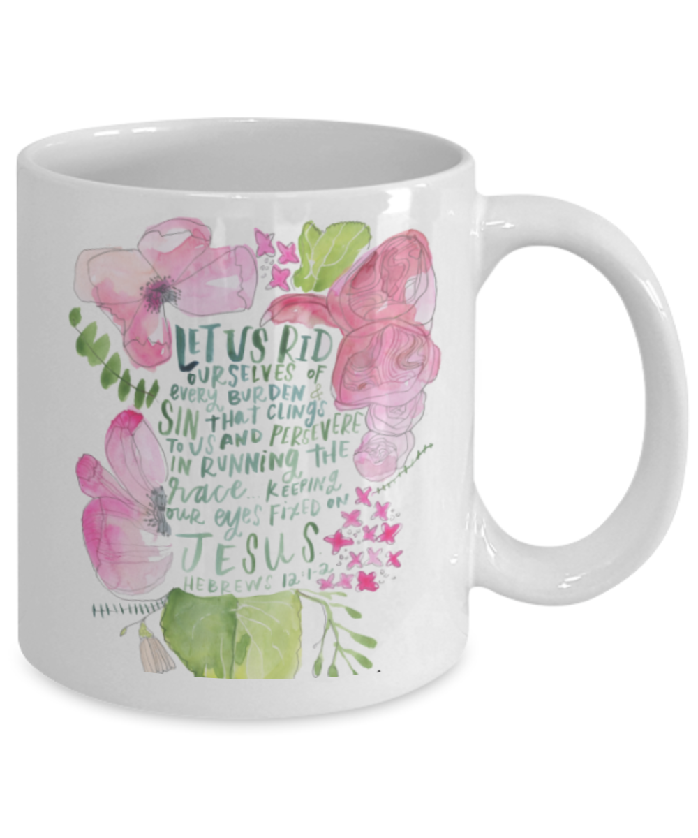 Scripture mugs for women , Rid ourselves of every burden - White Coffee Mug Tea Cup 11 oz Gift