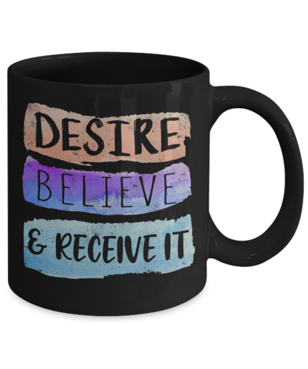 Success Lovers Mugs, Desire Believe & Receive it - Funny Black Porcelain Coffee 11 oz