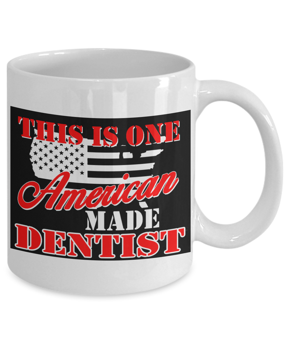 Dentist Gift Coffee Mug, This Is One American Made Dentist -White Porcelain Coffee Mug 11 oz For Dentist, Doctor, Dental Student, Medical, Graduate