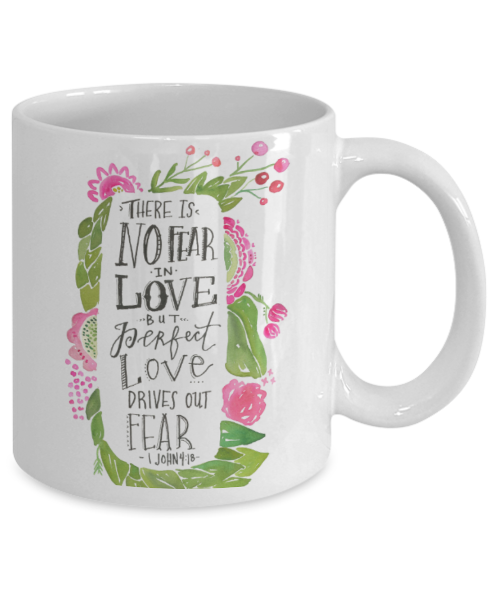 John 4:18 Bible quotes , There is no fear in love - White Coffee Mug Tea Cup 11 oz Gift