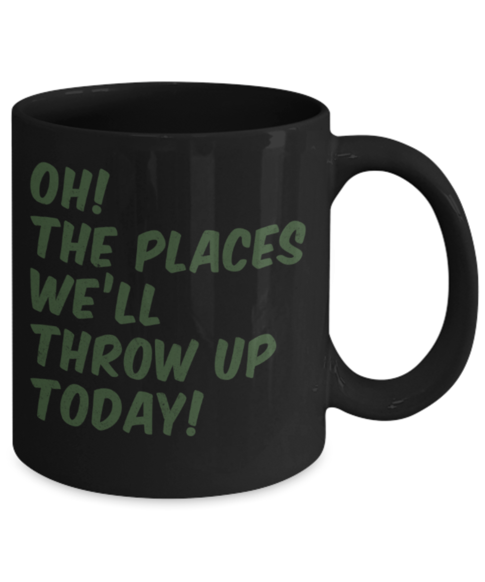 St patrick day assesories coffee mug - Oh The places we'll throw up today - Funny Black Porcelain Coffee Mug Cute Ceramic Cup 11 oz