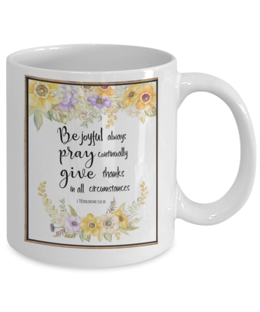 Thessalonians 5:16:18 Bible quotes , Be joyful Pray Give - White Coffee Mug Tea Cup 11 oz Gift