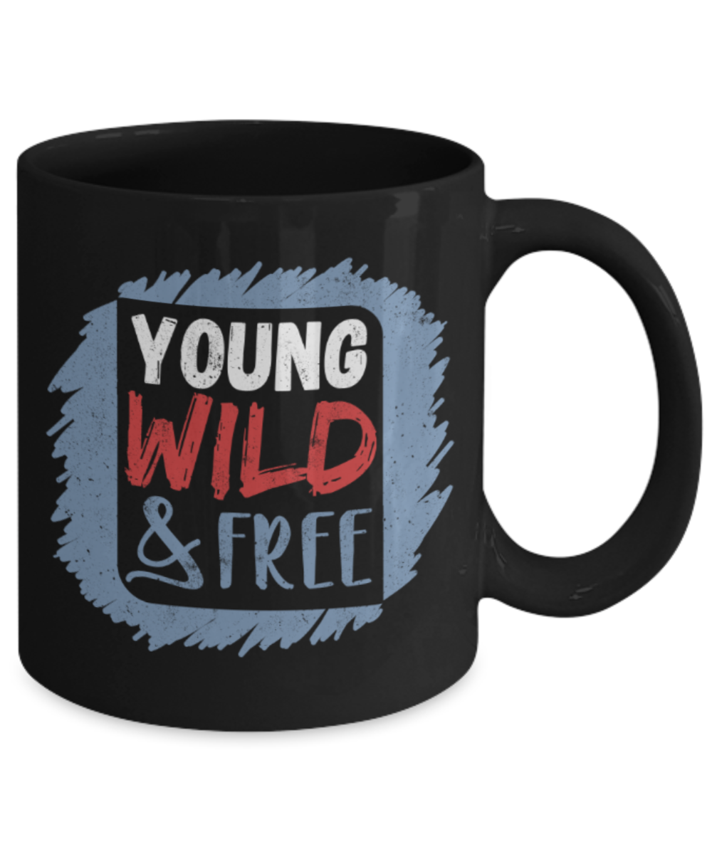 Young wild and free - Funny Black Porcelain Coffee 11 oz