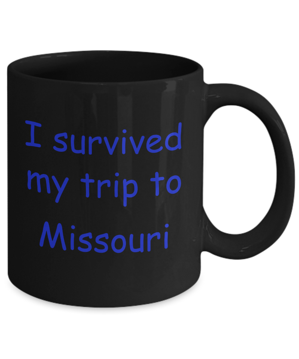 Missouri coffee mugs souvenirs , I survived my trip to Missouri - Black Coffee Mug Tea Cup 11 oz Gift