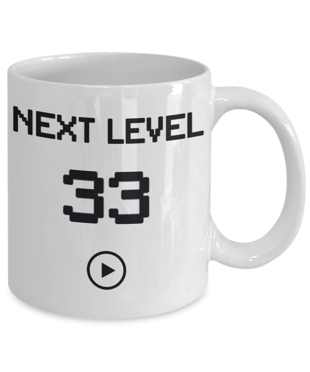 33rd Birthday Special Gift Coffee Mug, Next Level 33, Gamer Coffee Mug, Birthday Mug- White Porcelain Coffee Mug 11 Oz Funny Quotes Coffee Mug