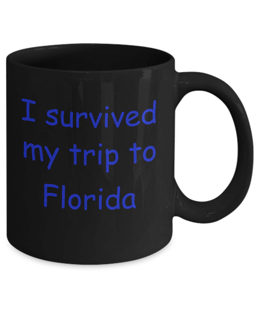 Florida mugs souvenirs , I survived my trip to Florida - Black Coffee Mug Tea Cup 11 oz Gift