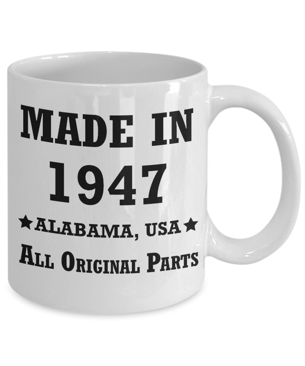 Inapropriate birthday gifts - Alabama Born 71st birthday gifts for men/women - Made in 1947 All Original Parts Alabama - Best 1st Birthday Gifts for family Ceramic Cup White, Funny Mugs Gift Ideas 11 Oz