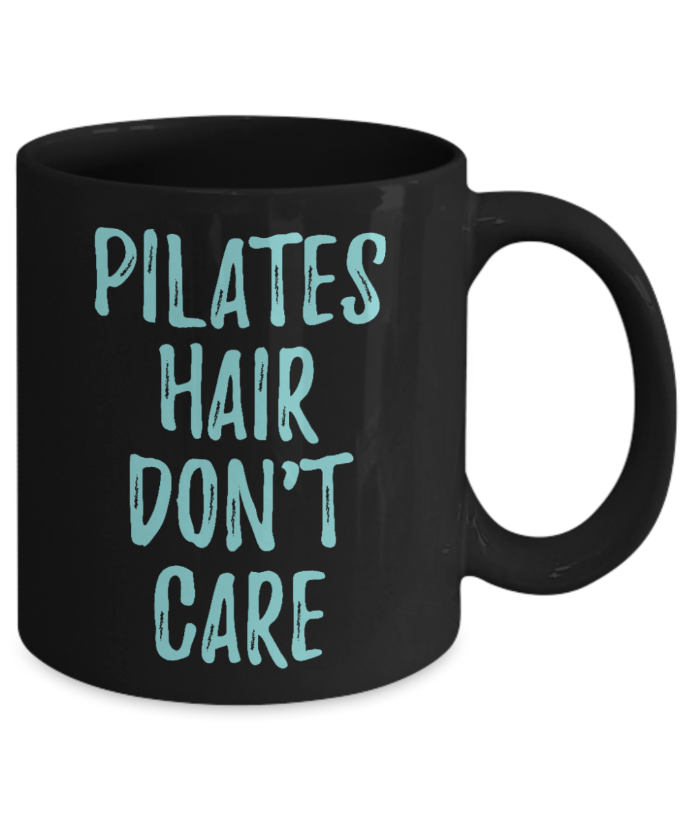 Fitness Freak Coffee Mug, Pilates Hair Don't Care-Black Porcelain Coffee Mug 11 oz For Daughter,Teen,fitness, trainer, instructor