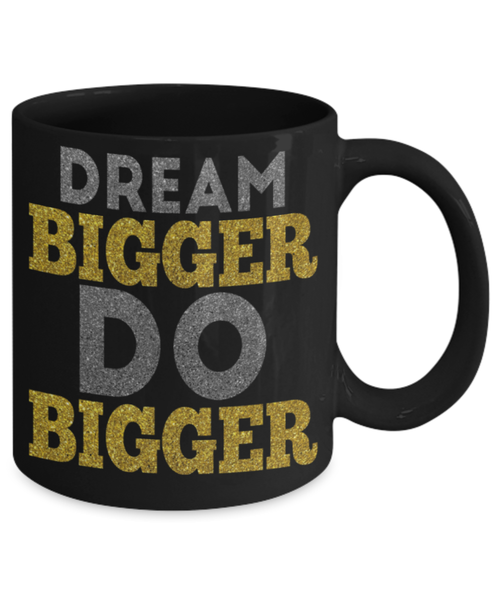 Success Lovers Mugs, Dream bigger Do bigger - Funny Black Porcelain Coffee 11 oz