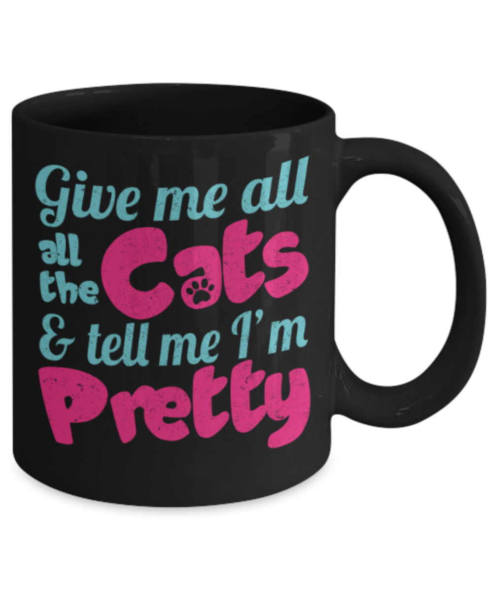 Cat Lovers Gifts , Give me all the cats - Black Coffee Mug Porcelain Tea Cup 11 oz - Great Gift