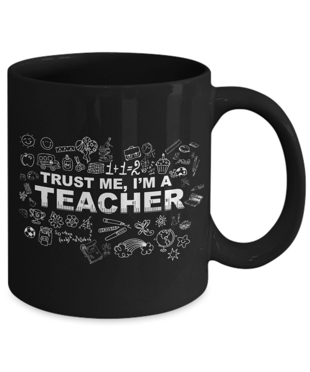Best Teacher Ever Gift Coffee Mug, Trust Me I Am A Teacher-Black Porcelain Coffee Mug 11 oz For Teacher, Teachers Day, Birthday, Christmas, Gift