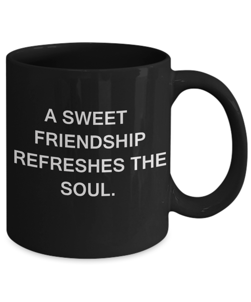 3best friend gifts - A Sweet Friendship refreshes the soul - Black Porcelain Coffee Cup,Premium 11 oz Funny Mugs Black coffee cup Gifts Idea