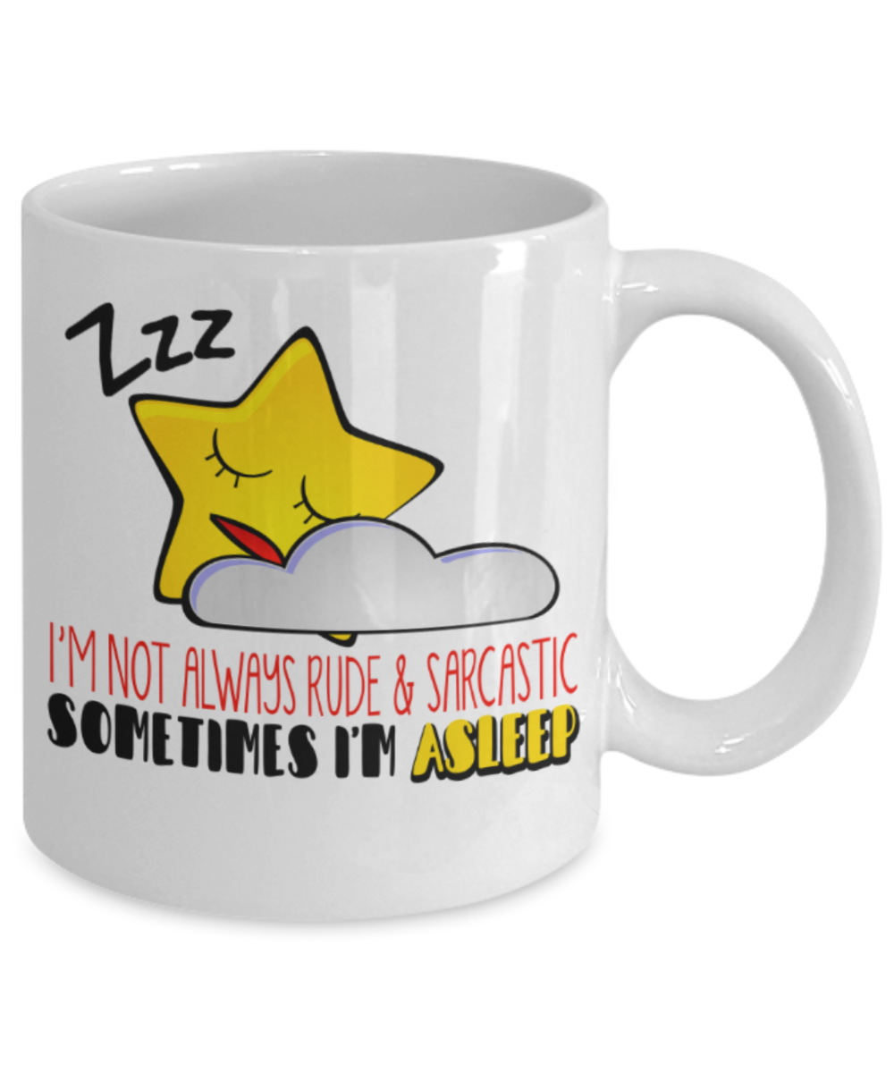 I'm not always rude and sarcastic - Funny White Porcelain Coffee 11 oz
