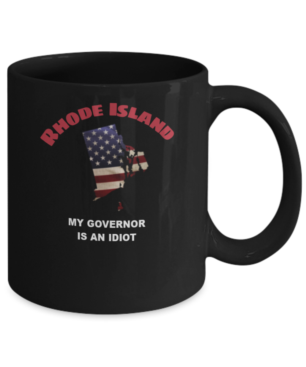 RHODE ISLAND My GOVERNOR Is An IDIOT Funny Political Coffee Mug,My Governor is an Idiot,My Governor Is A Liar, Not My Governor Mug 11oz