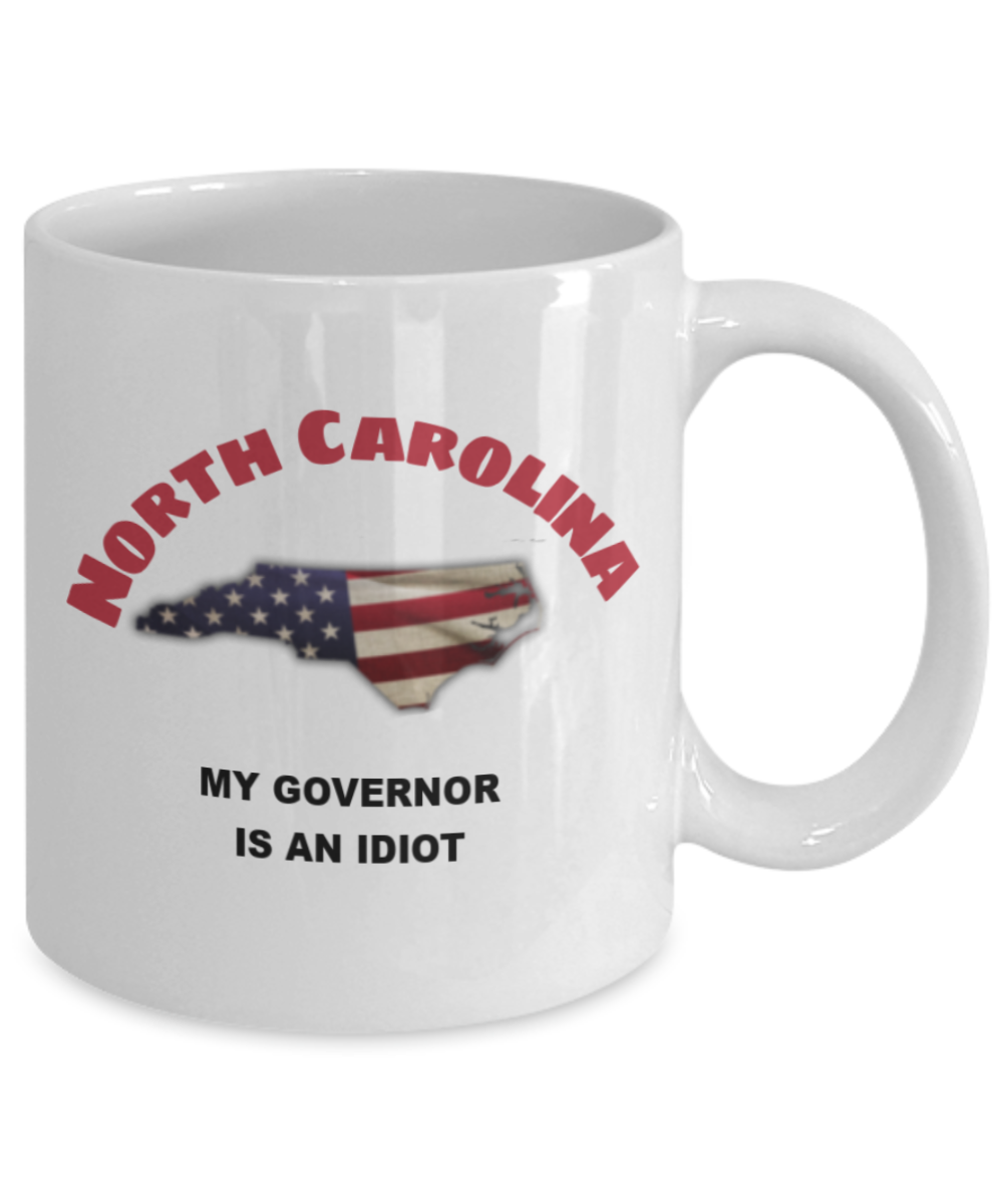 NORTH CAROLINA My GOVERNOR Is An IDIOT Funny Political Coffee Mug,My Governor is an Idiot,My Governor Is A Liar, Not My Governor Mug