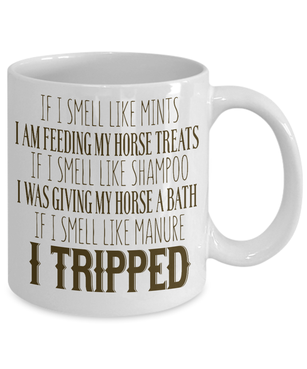 Horse Lover Coffee Mug, If I Smell Like Mints I Am Feeding My Horse - White Porcelain Coffee Mug 11 Oz