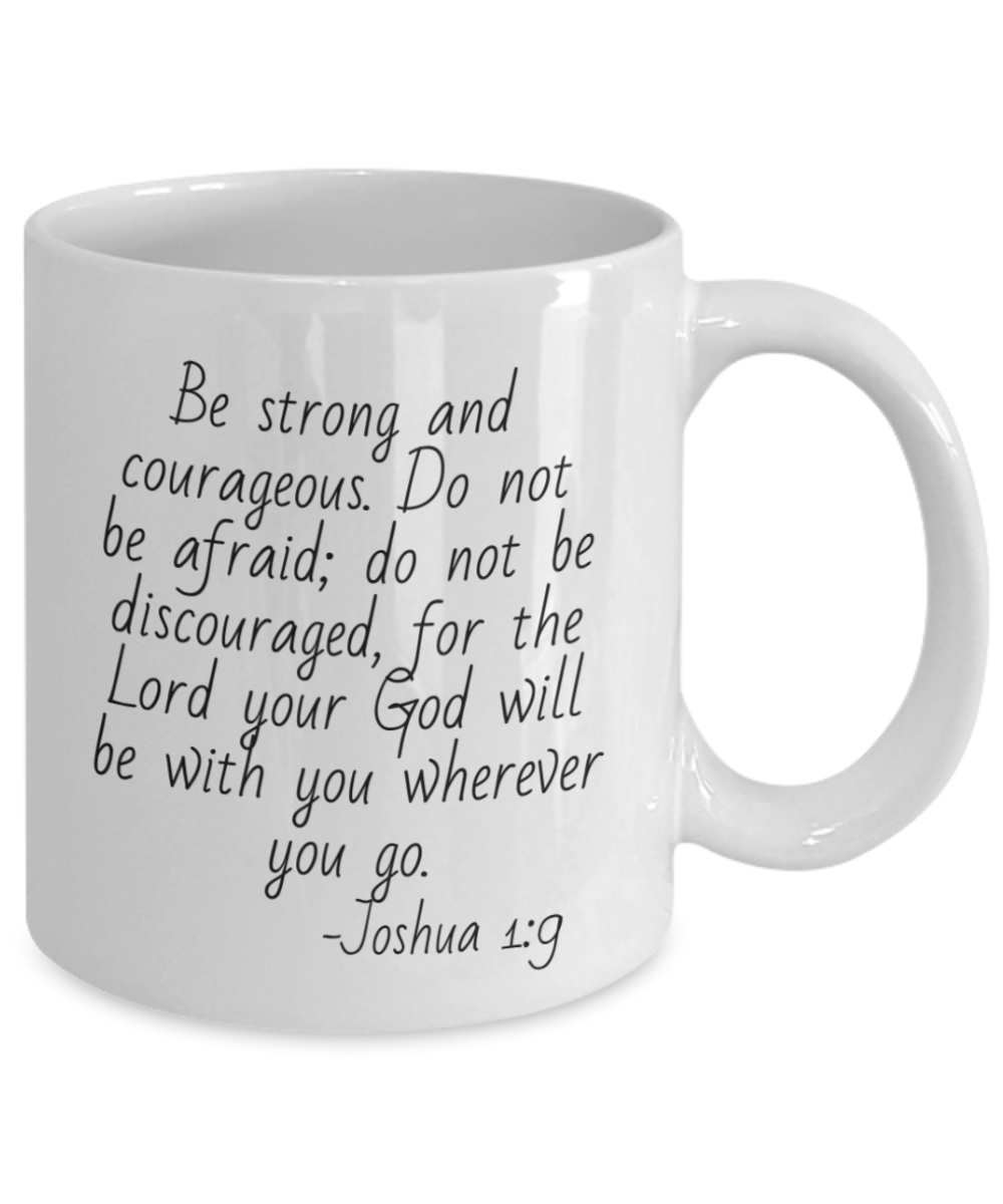Joshua 1:9 Coffee Mug, Bible Quotes Coffee Mug, Motivational Quotes, inspirational quotes, Bible Verse- White Porcelain Coffee Mug 11 Oz