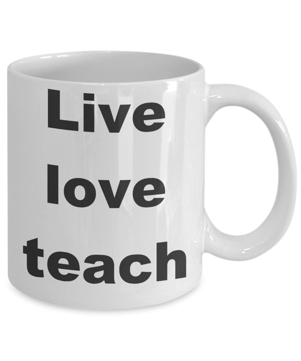 Teacher coffee mugs bulk - Live love teach - White Porcelain Coffee Cup,Premium 11 oz Funny Mugs White coffee cup Gifts Ideas