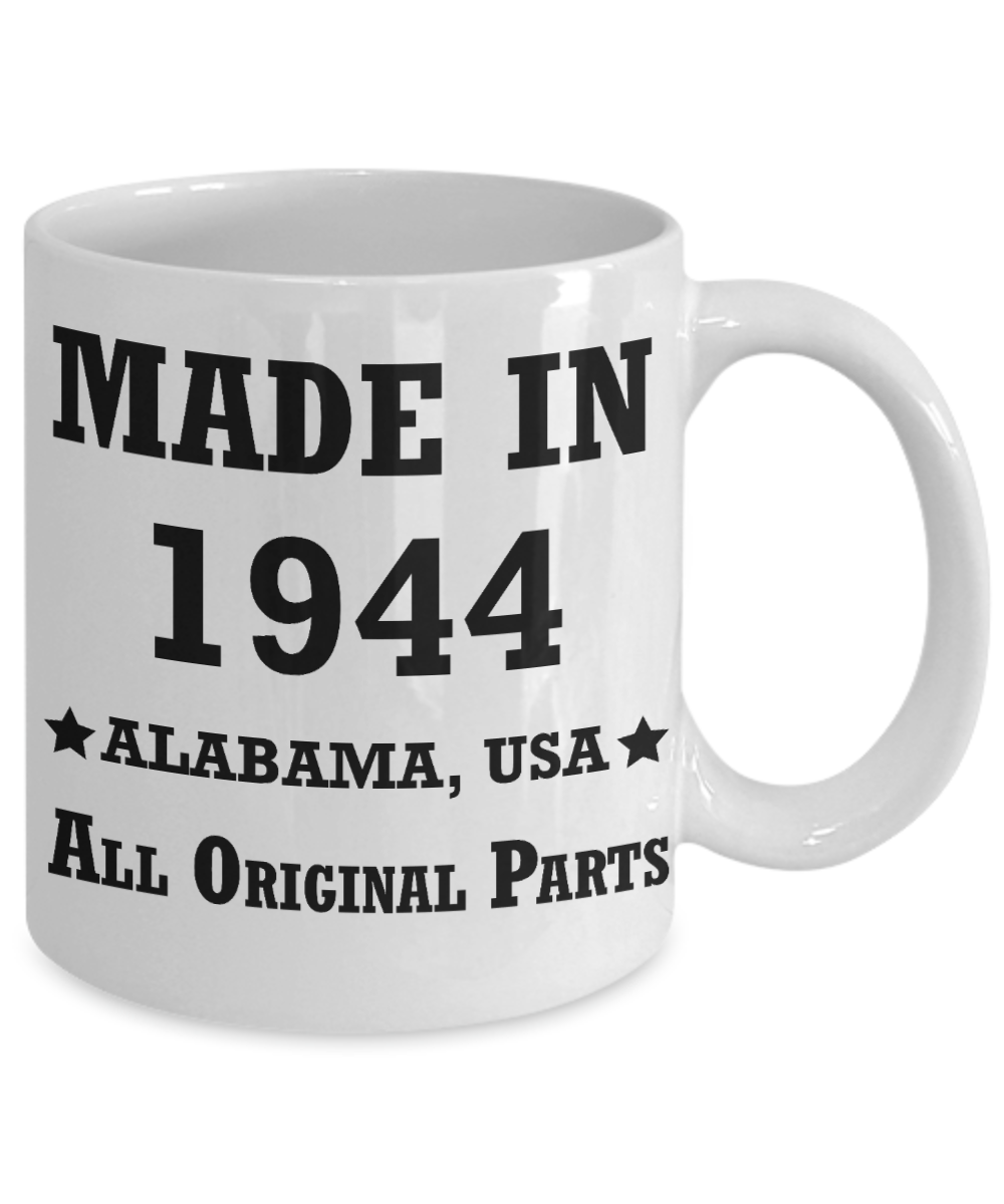 Inapropriate birthday gifts - Alabama Born 74th birthday gifts for men/women - Made in 1944 All Original Parts Alabama - Best 1st Birthday Gifts for family Ceramic Cup White, Funny Mugs Gift Ideas 11 Oz