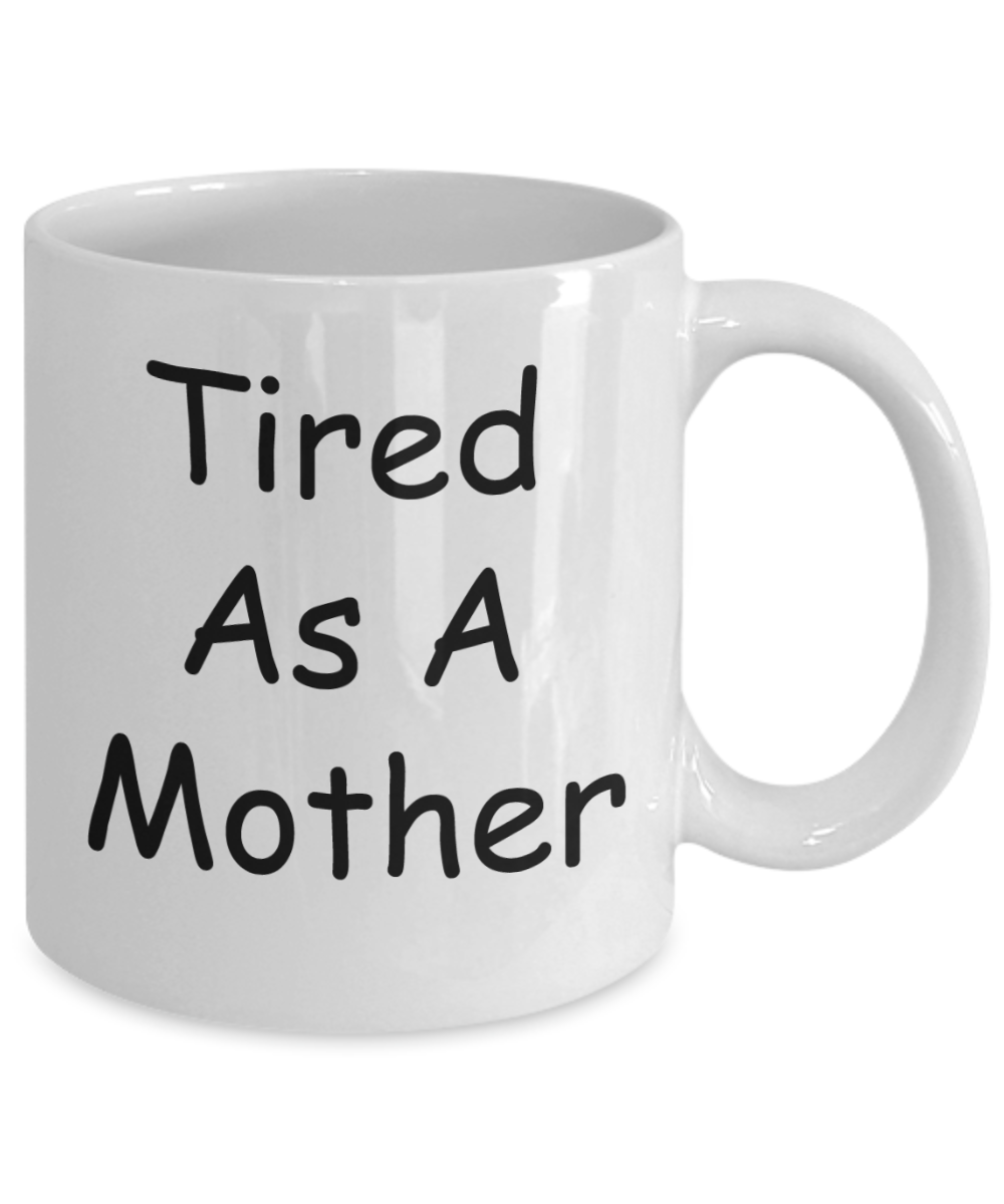 Momma needs a mother effing nap mug - Tired as a Mother - White Porcelain Coffee Mug Cute Ceramic Cup 11 oz