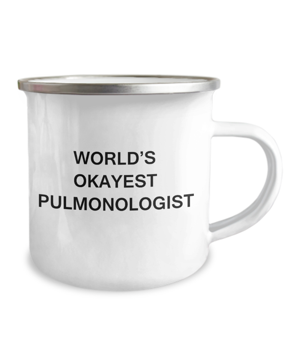 Pulmonologist Coffee Mugs - World's Okayest Pulmonologist -12 Oz Stainless Steel Enamel Finish White Camper Coffee Mug
