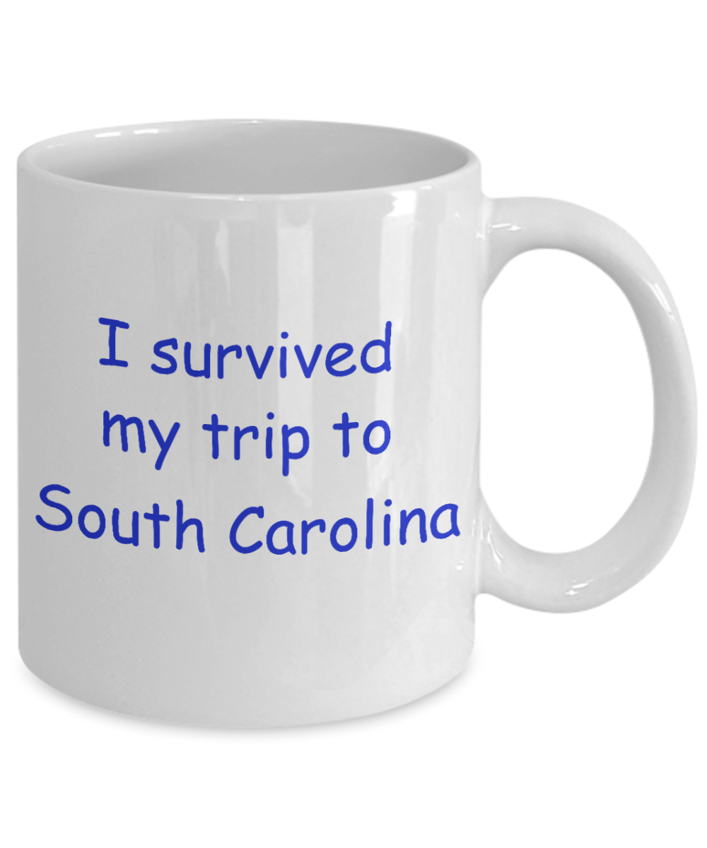 South Carolina mugs souvenirs , I survived my trip to South Carolina - White Coffee Mug Tea Cup 11 oz Gift