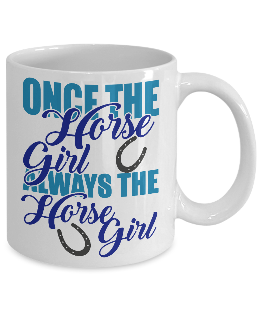 Horse Rider Coffee Mug, Once The Hose Girl Always The Horse Girl - White Porcelain Coffee Mug 11 Oz