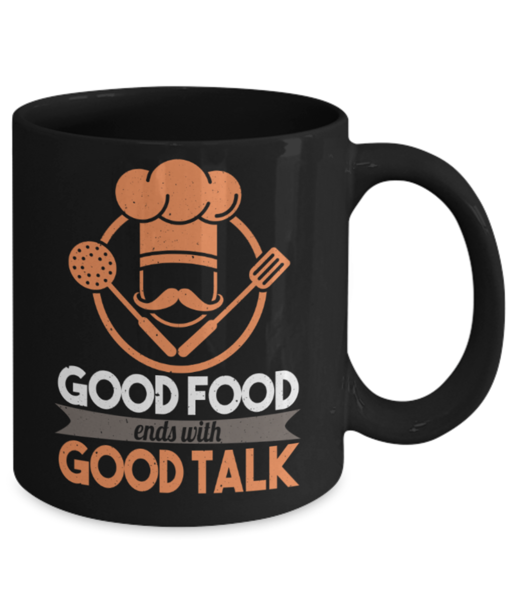 Food Lovers Mugs, Good food ends with good talk - Funny Black Porcelain Coffee 11 oz
