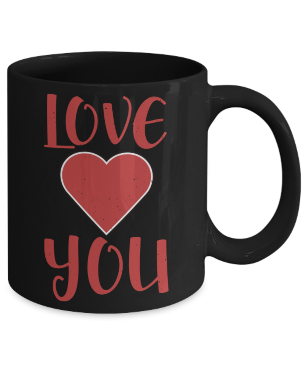 Aneversery gift - Love you - Funny Black Porcelain Coffee Mug Cute Ceramic Cup 11 oz