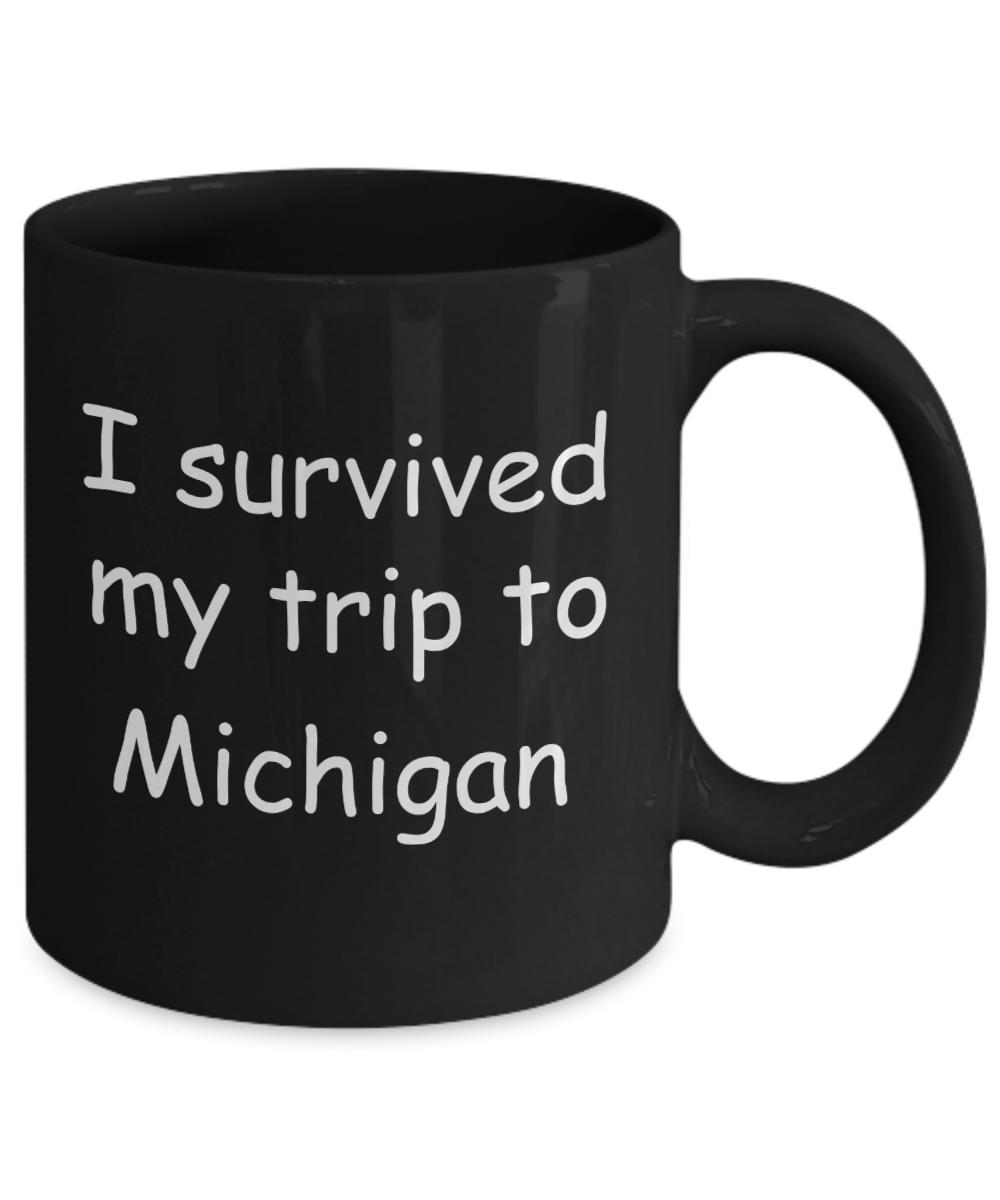 Michigan mugs souvenirs , I survived my trip to Michigan - Black Coffee Mug Tea Cup 11 oz Gift