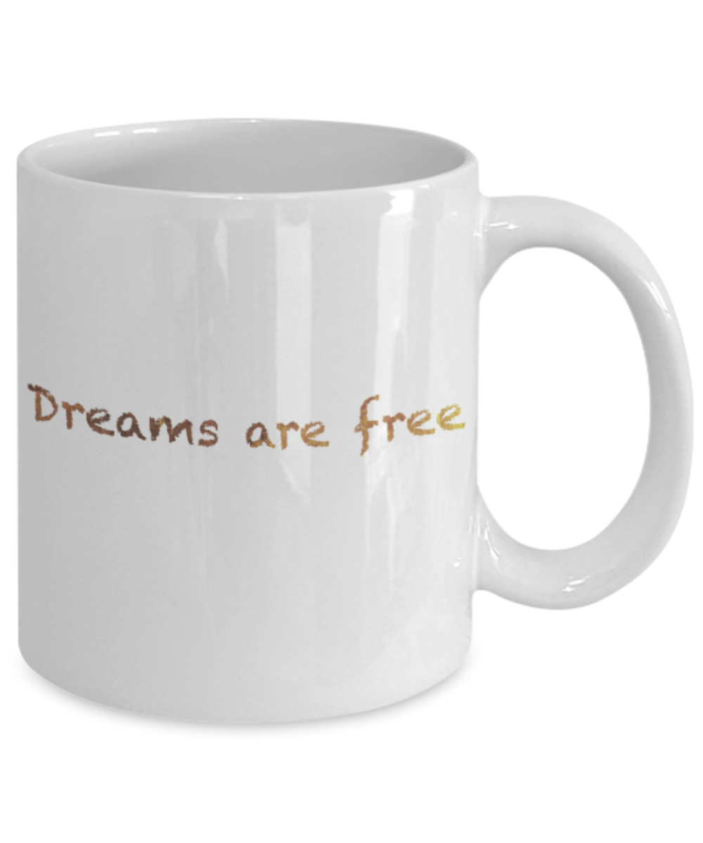 Get well mugs for women , Dreams are free - White Coffee Mug Tea Cup 11 oz Gift