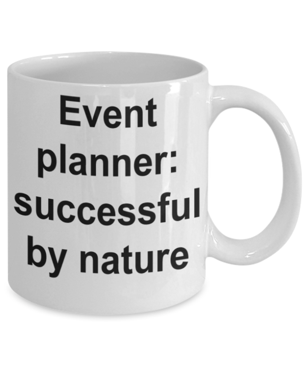 Event Planner gifts mugs, Event Planner successful by nature - Funny White Porcelain Coffee Mug Cute Ceramic Cup 11 oz