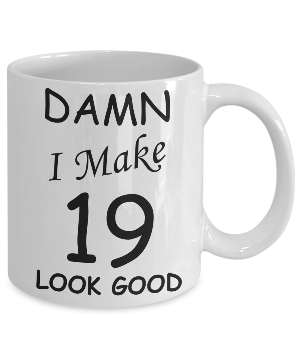 19th birthday gifts for men/women - Damn I Make 19 Look Good, Born In 2001 Birthday Mugs - Funny White Porcelain Coffee 11 oz