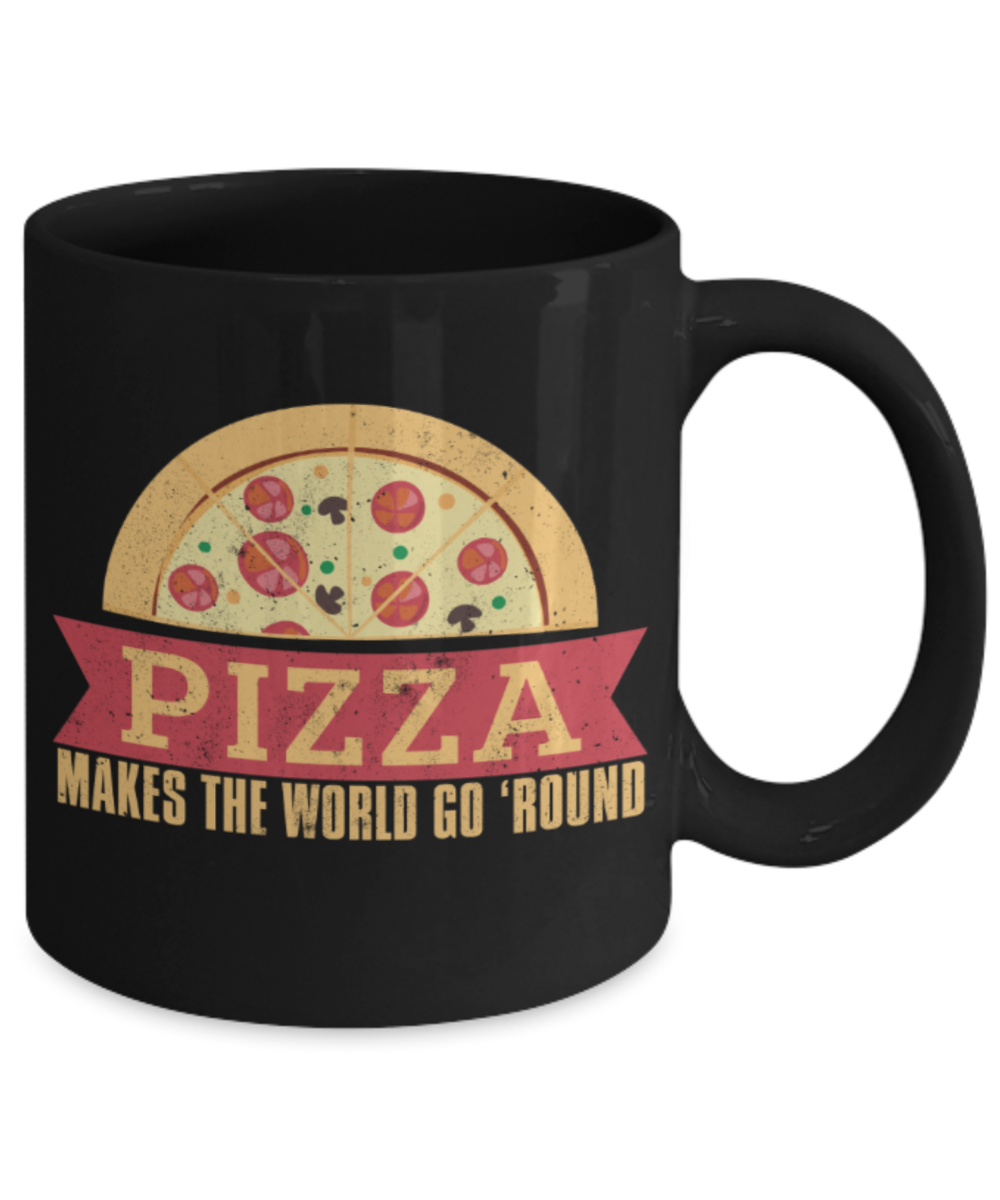 Pizza Lovers Mugs, Pizza makes the world go 'round - Funny Black Porcelain Coffee 11 oz